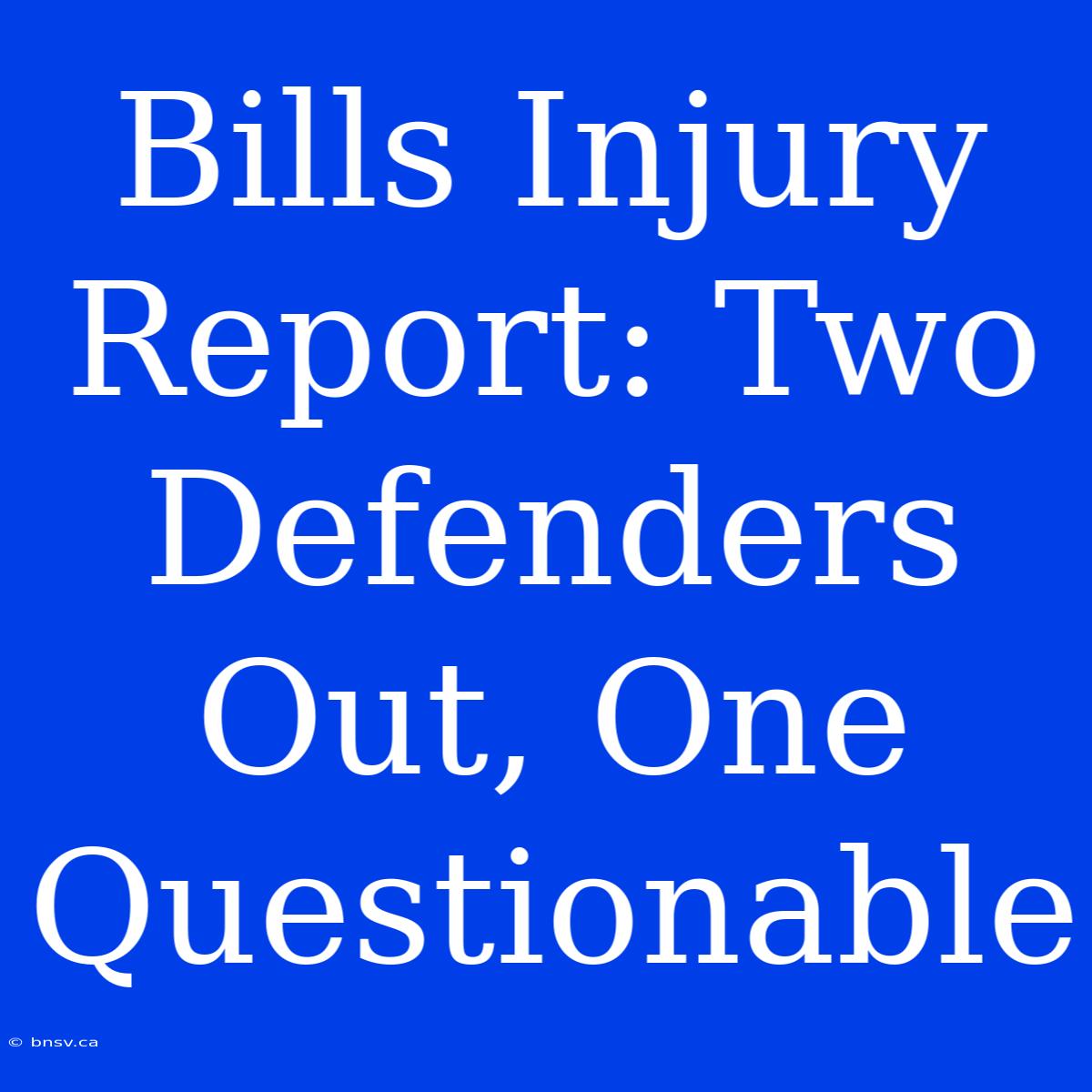 Bills Injury Report: Two Defenders Out, One Questionable