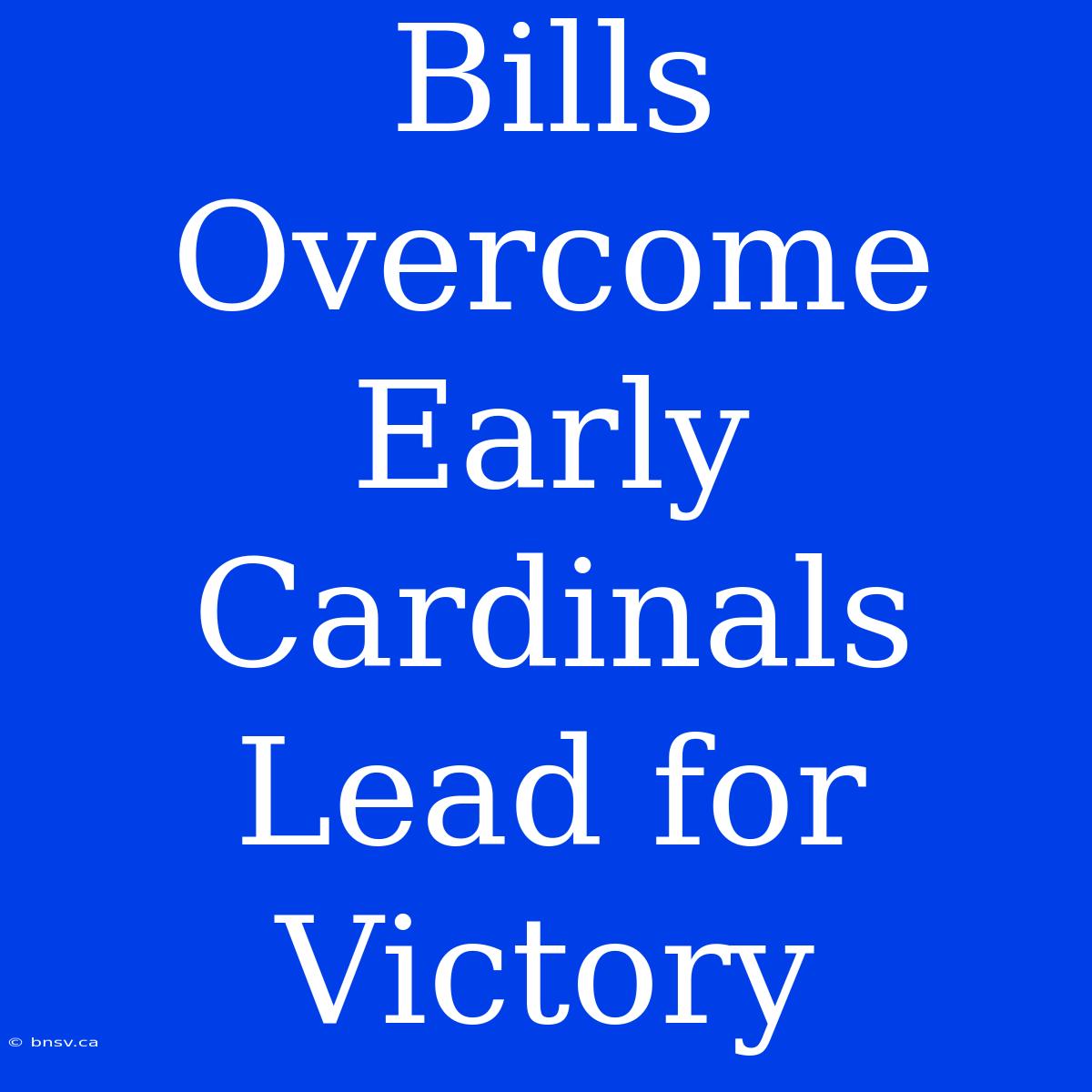 Bills Overcome Early Cardinals Lead For Victory