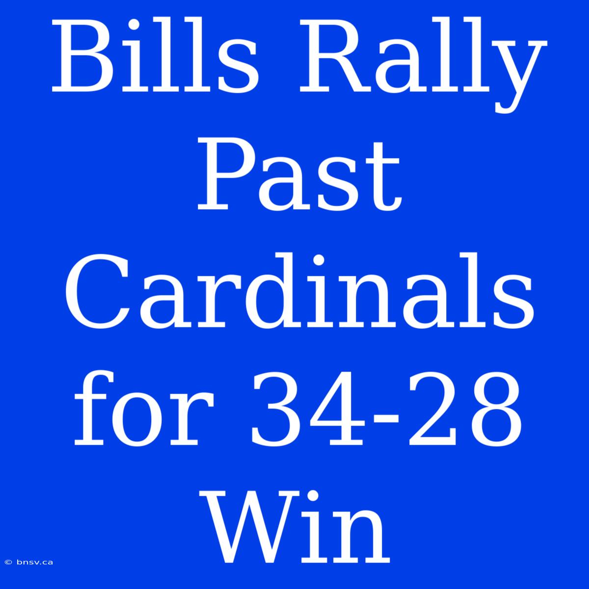 Bills Rally Past Cardinals For 34-28 Win