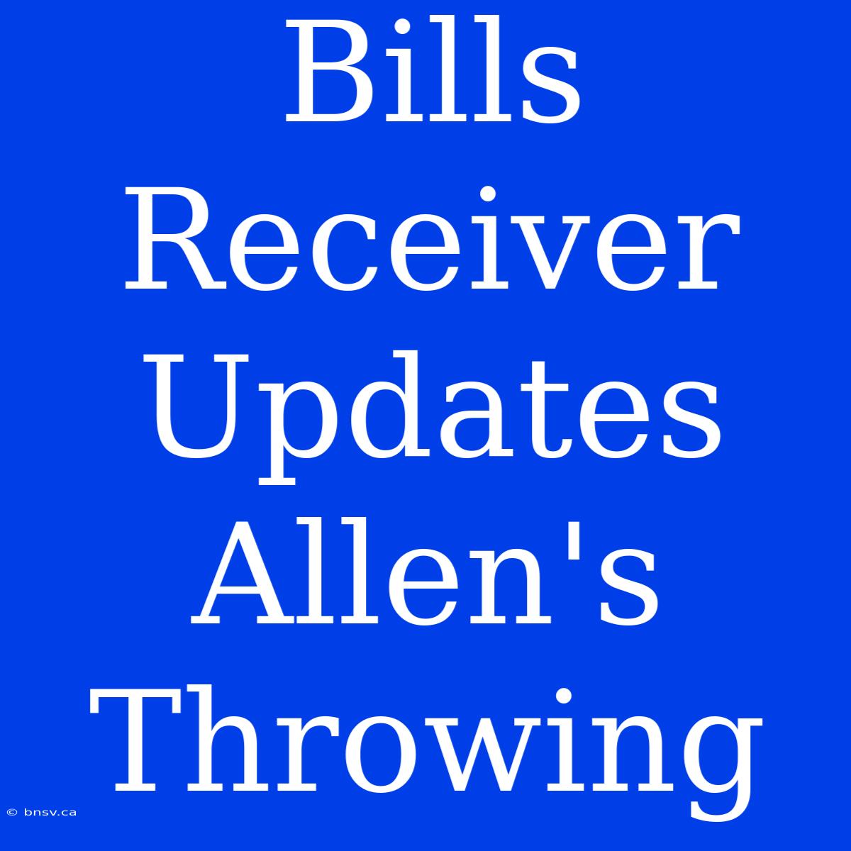 Bills Receiver Updates Allen's Throwing