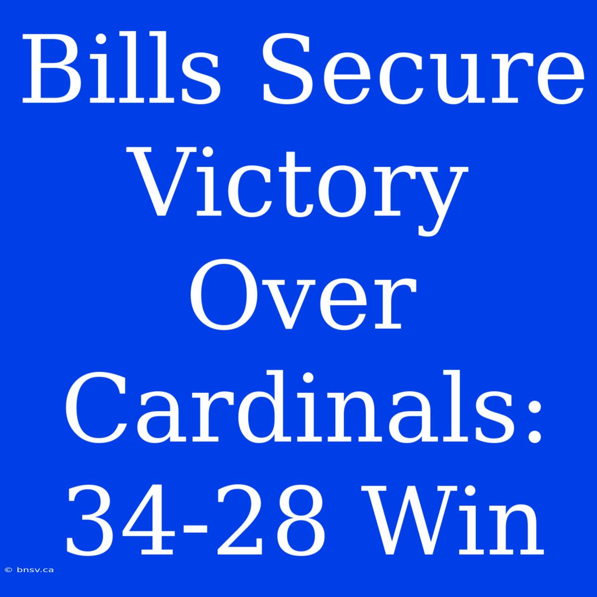 Bills Secure Victory Over Cardinals: 34-28 Win