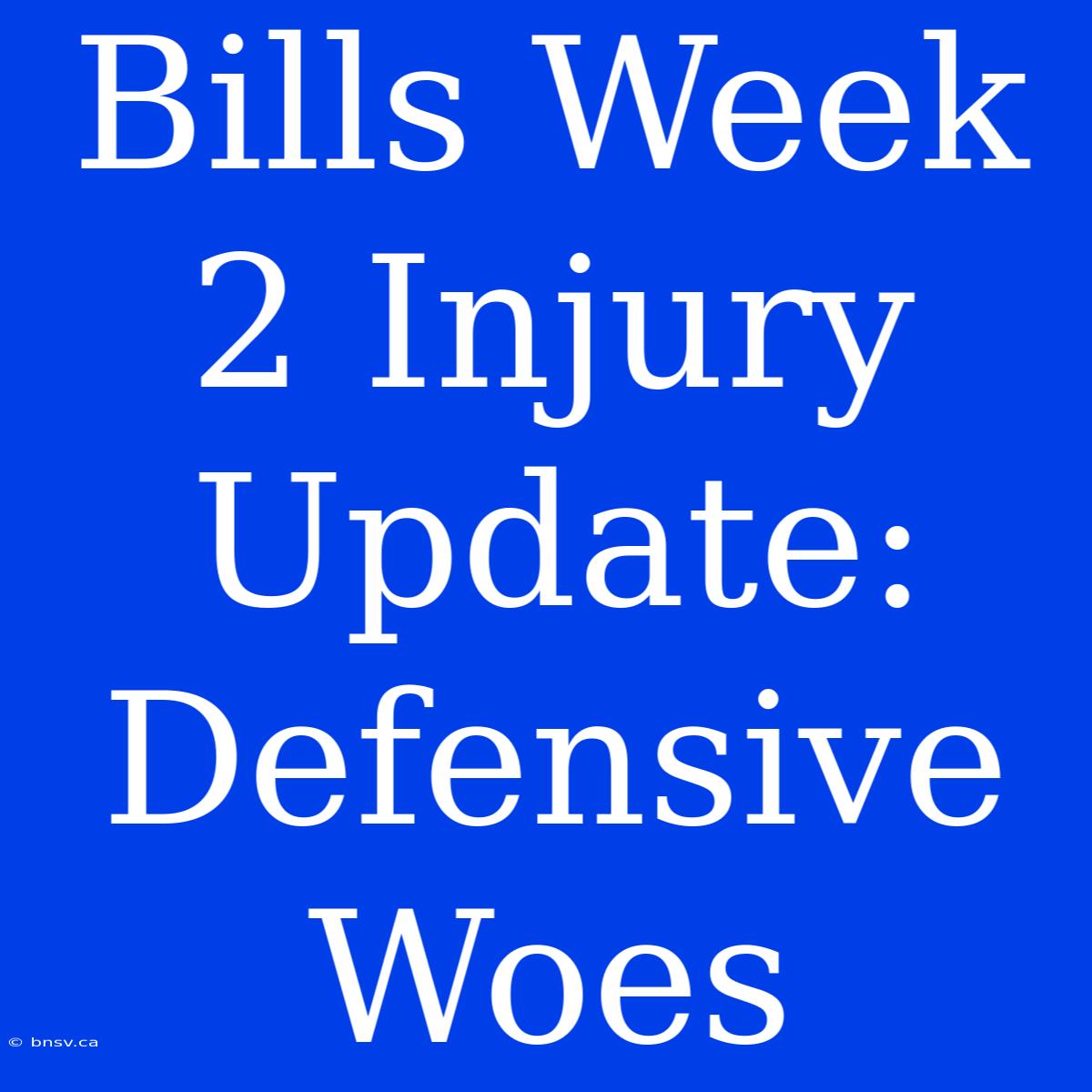 Bills Week 2 Injury Update: Defensive Woes