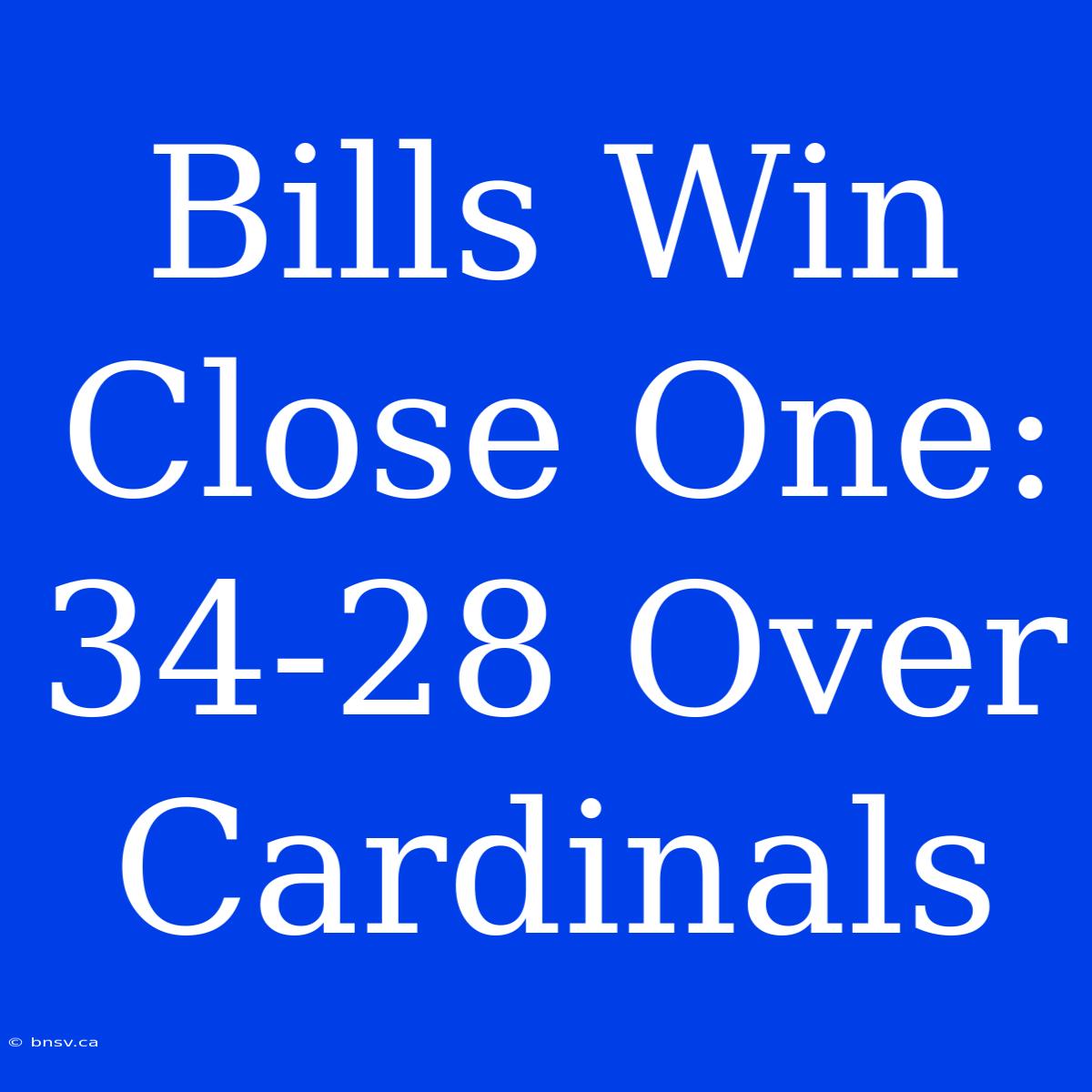 Bills Win Close One: 34-28 Over Cardinals