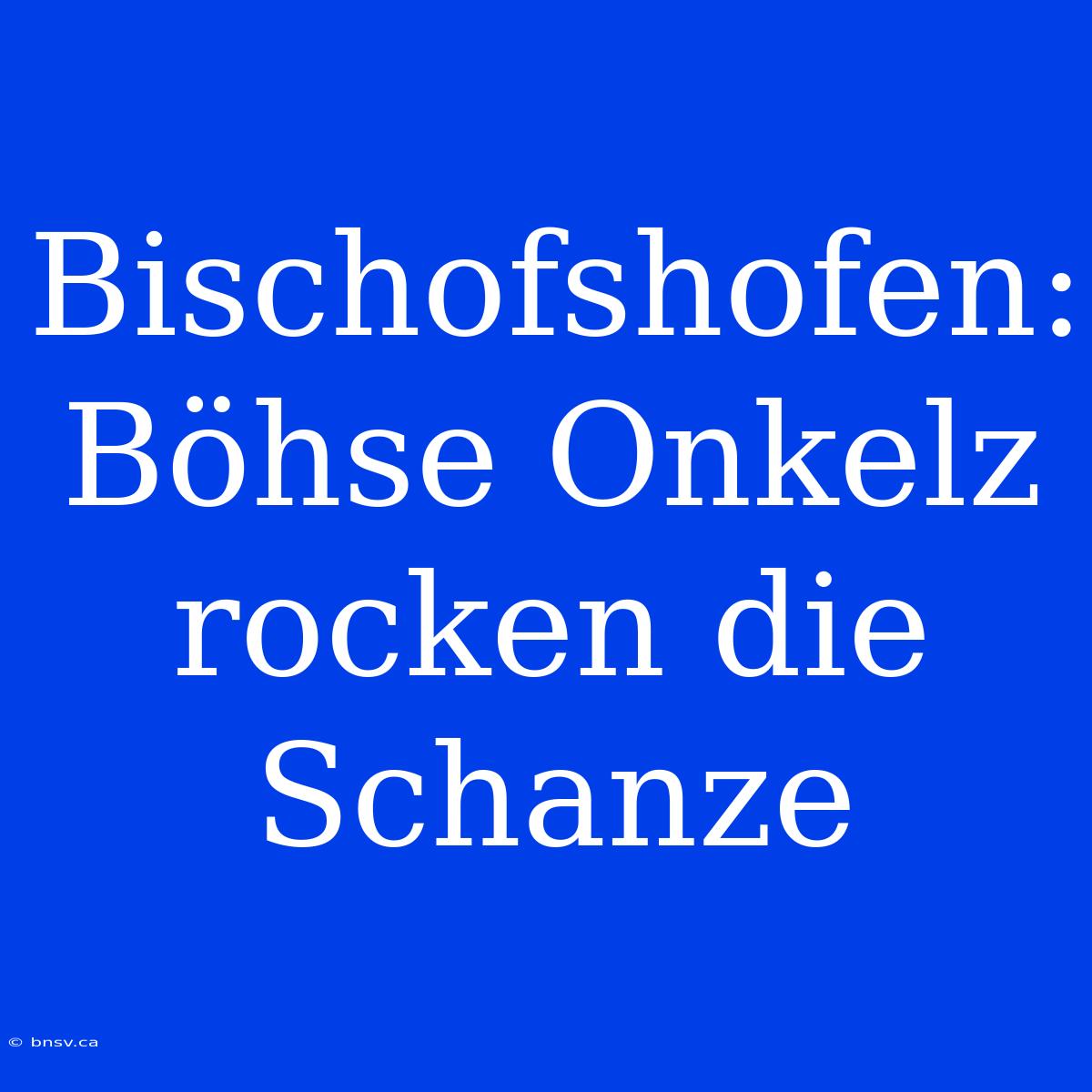 Bischofshofen: Böhse Onkelz Rocken Die Schanze