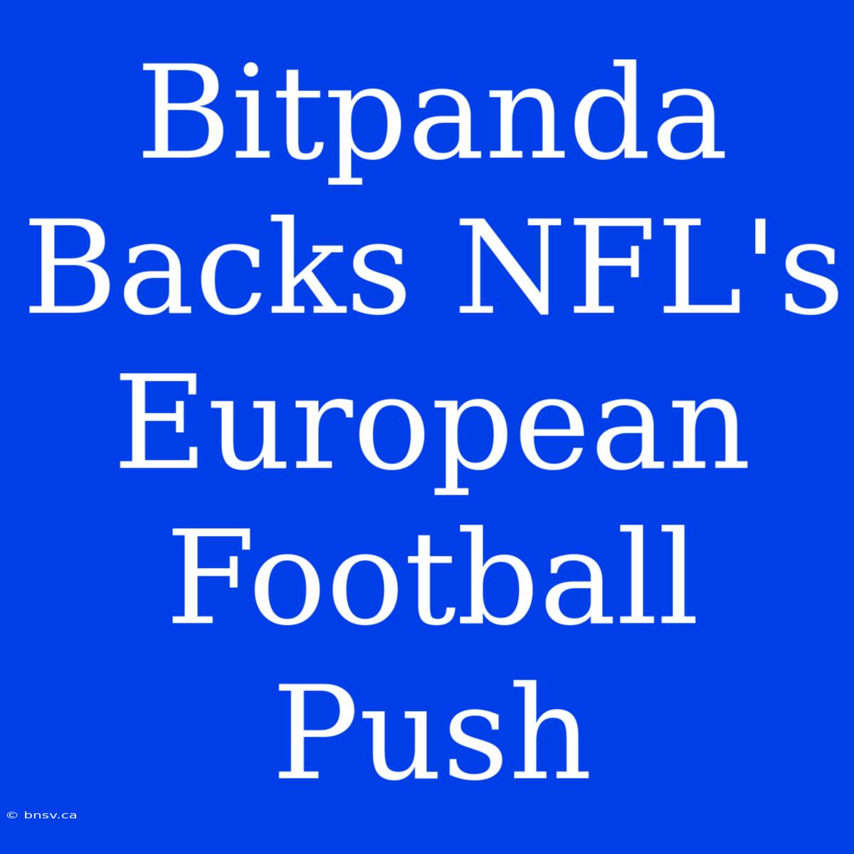 Bitpanda Backs NFL's European Football Push