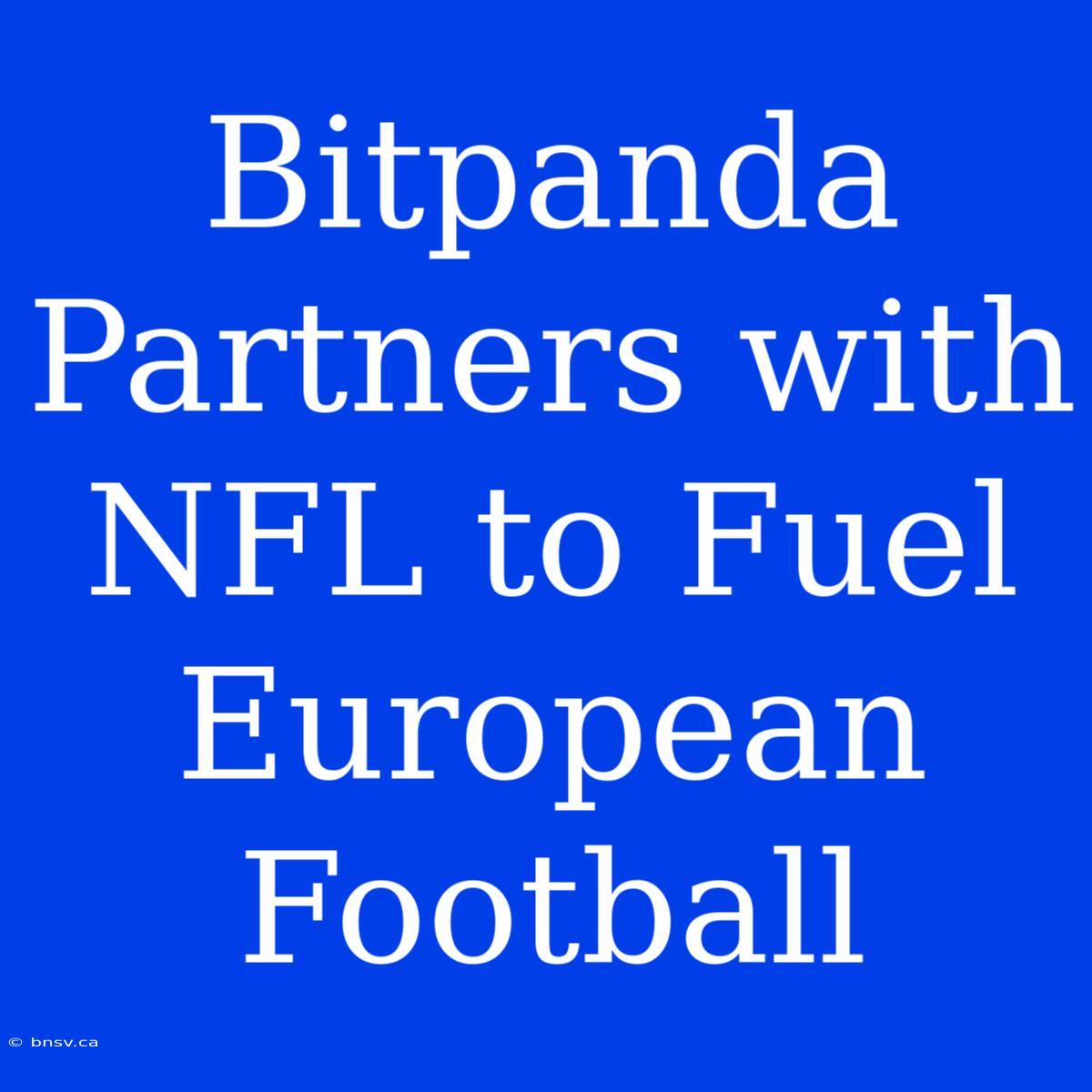 Bitpanda Partners With NFL To Fuel European Football