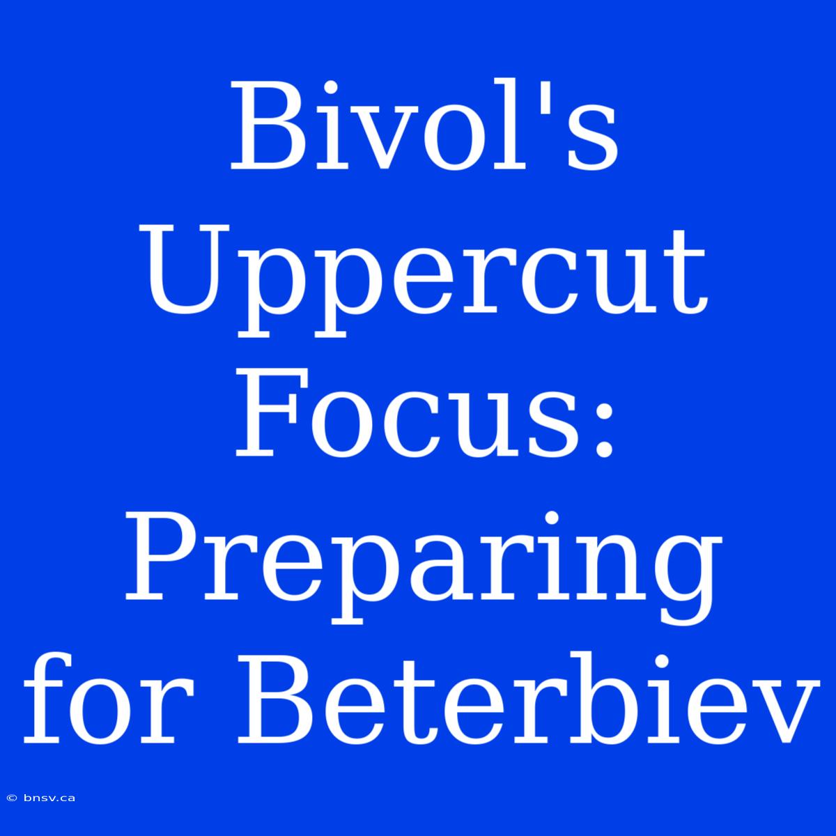 Bivol's Uppercut Focus: Preparing For Beterbiev