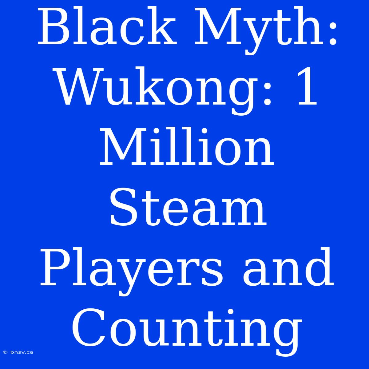 Black Myth: Wukong: 1 Million Steam Players And Counting