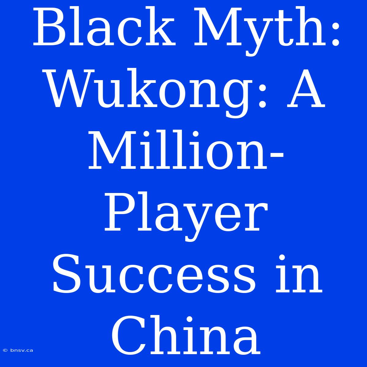 Black Myth: Wukong: A Million-Player Success In China