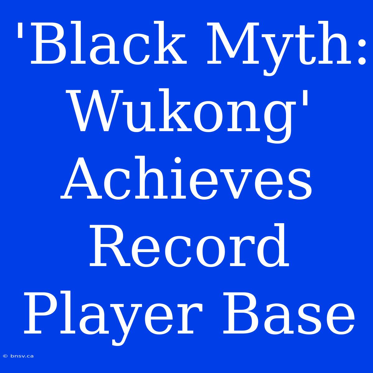 'Black Myth: Wukong' Achieves Record Player Base