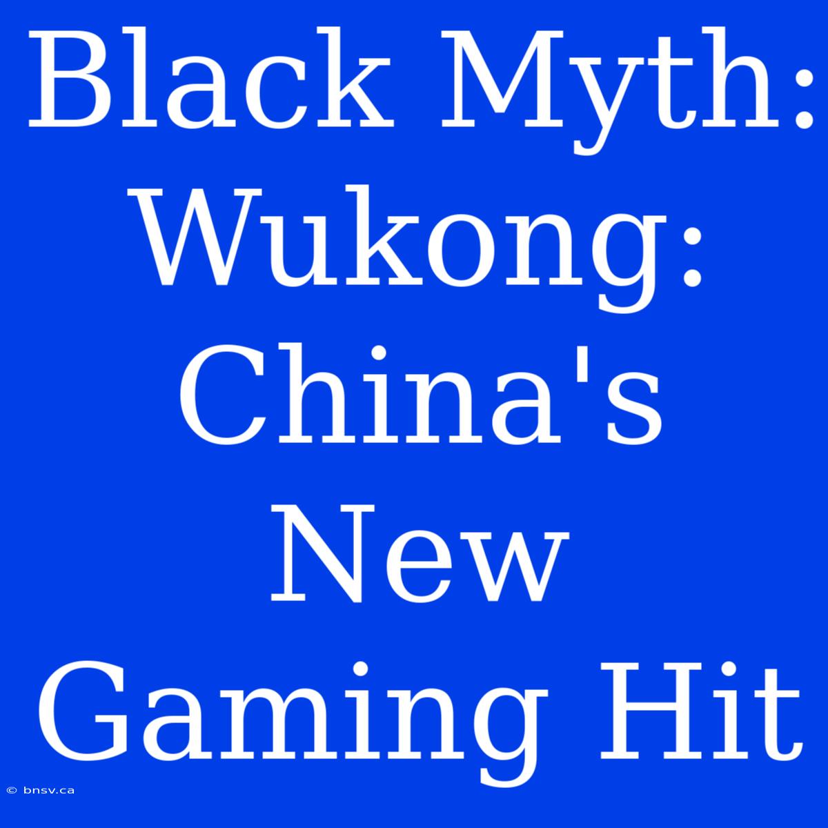 Black Myth: Wukong: China's New Gaming Hit