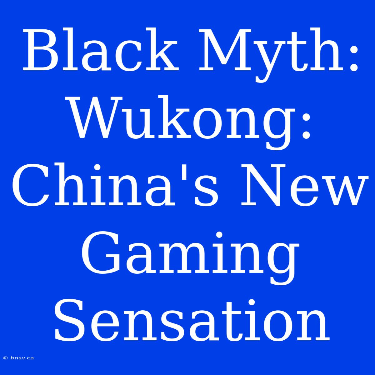 Black Myth: Wukong: China's New Gaming Sensation