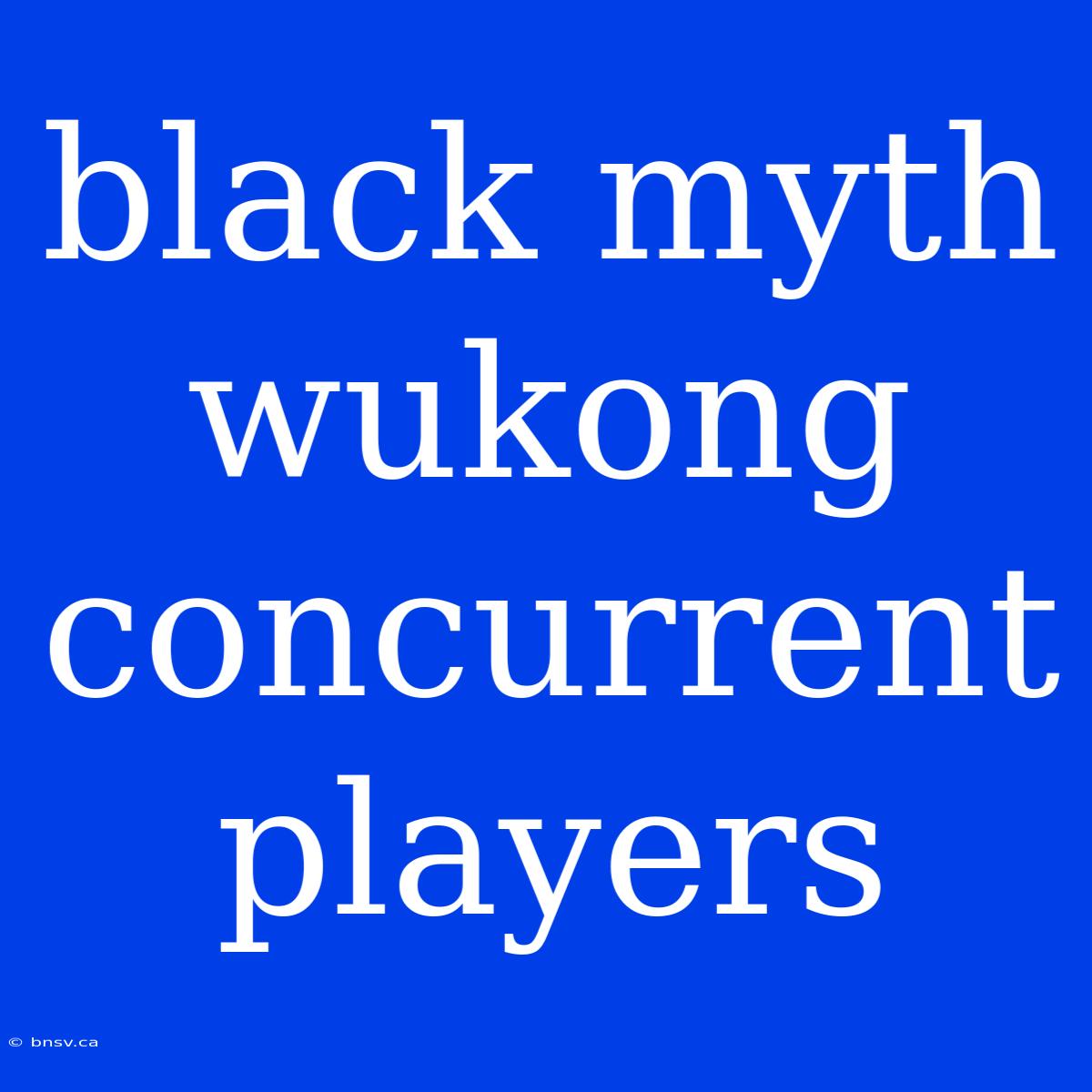 Black Myth Wukong Concurrent Players