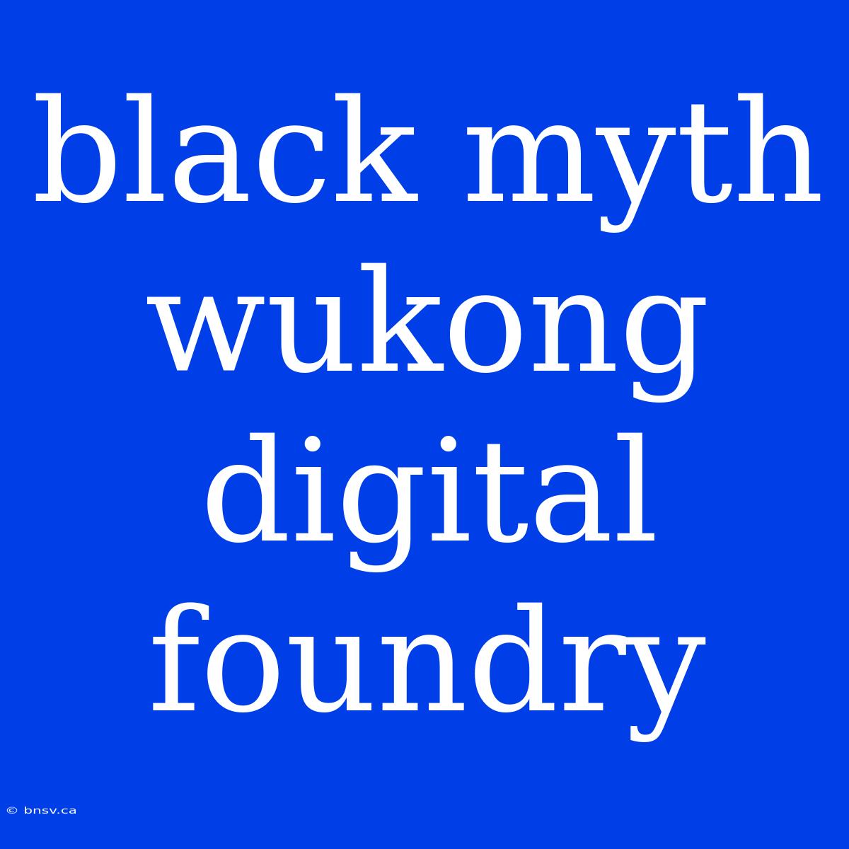 Black Myth Wukong Digital Foundry