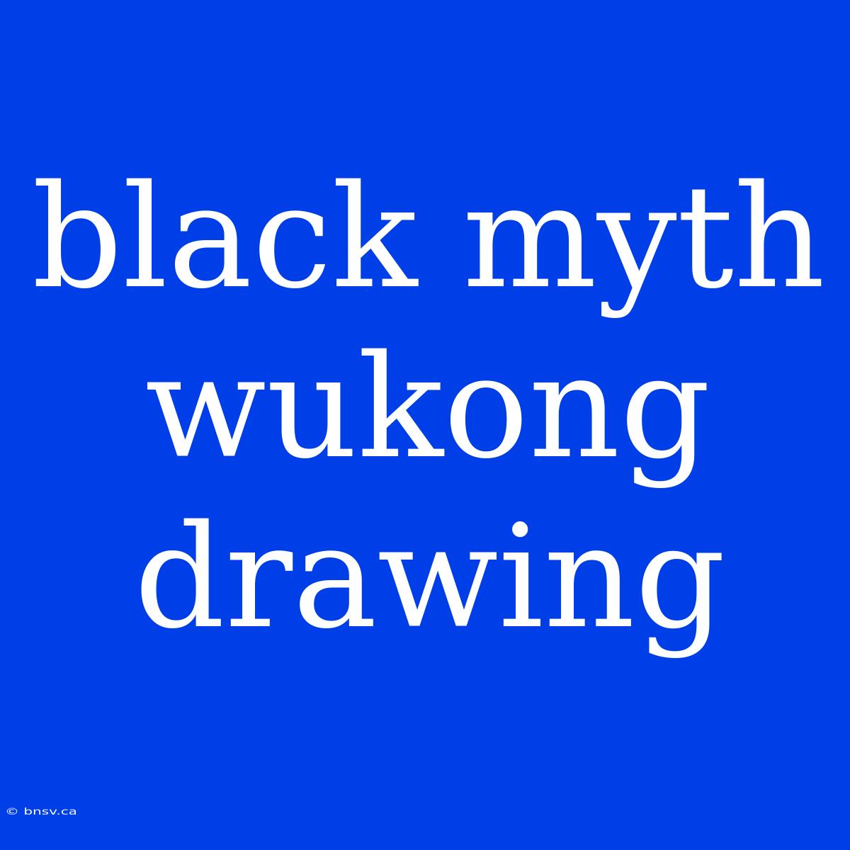 Black Myth Wukong Drawing