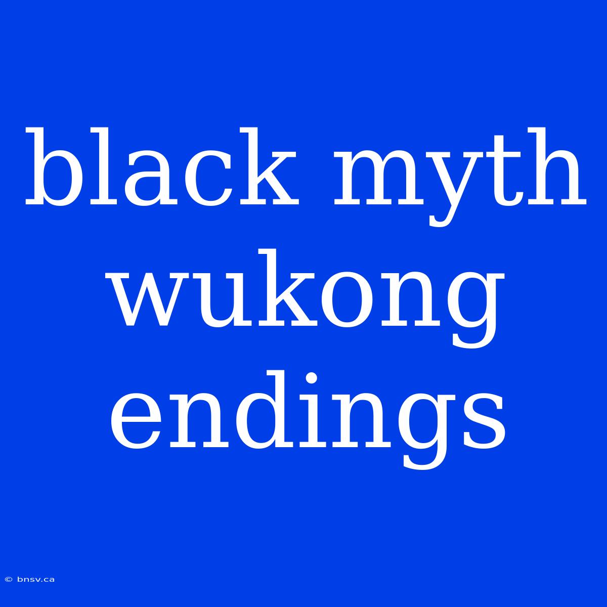 Black Myth Wukong Endings