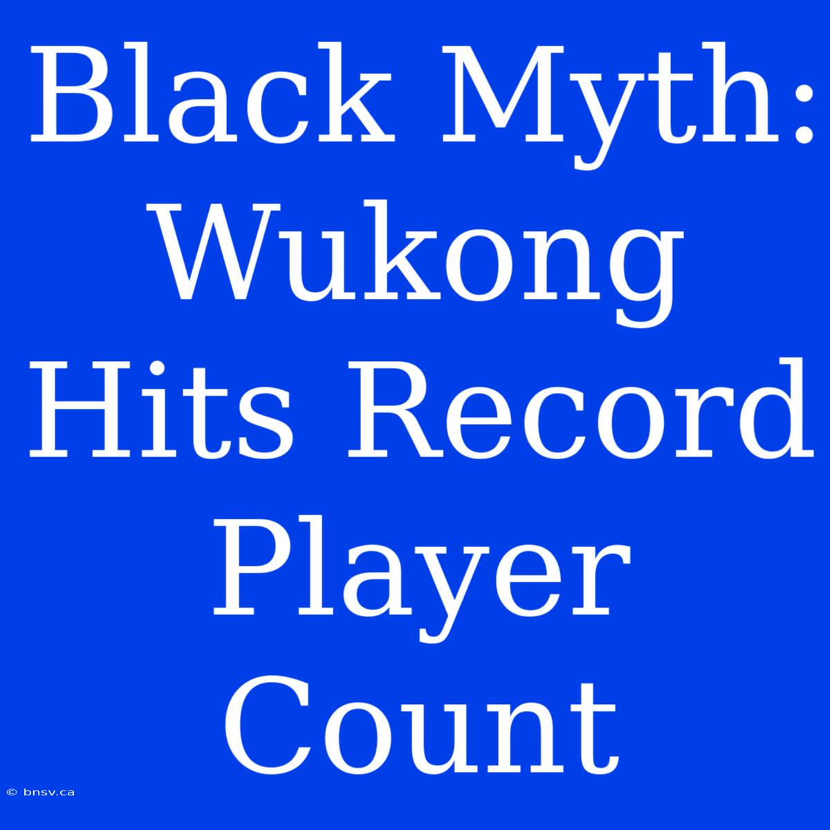 Black Myth: Wukong Hits Record Player Count