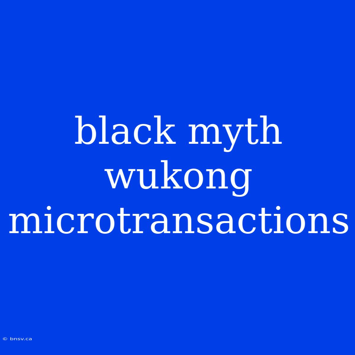 Black Myth Wukong Microtransactions