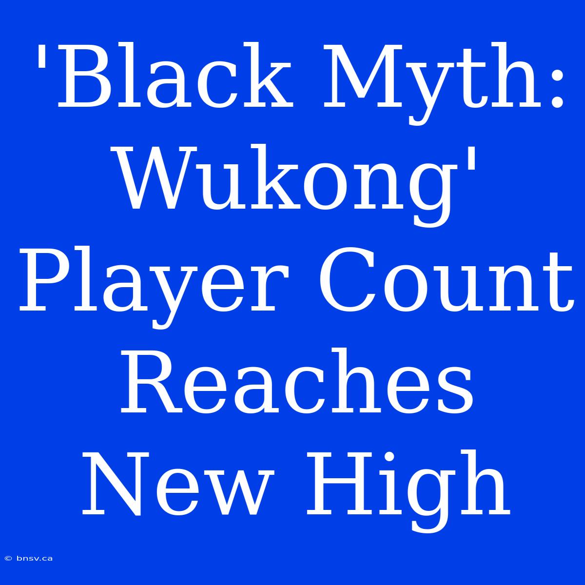 'Black Myth: Wukong' Player Count Reaches New High