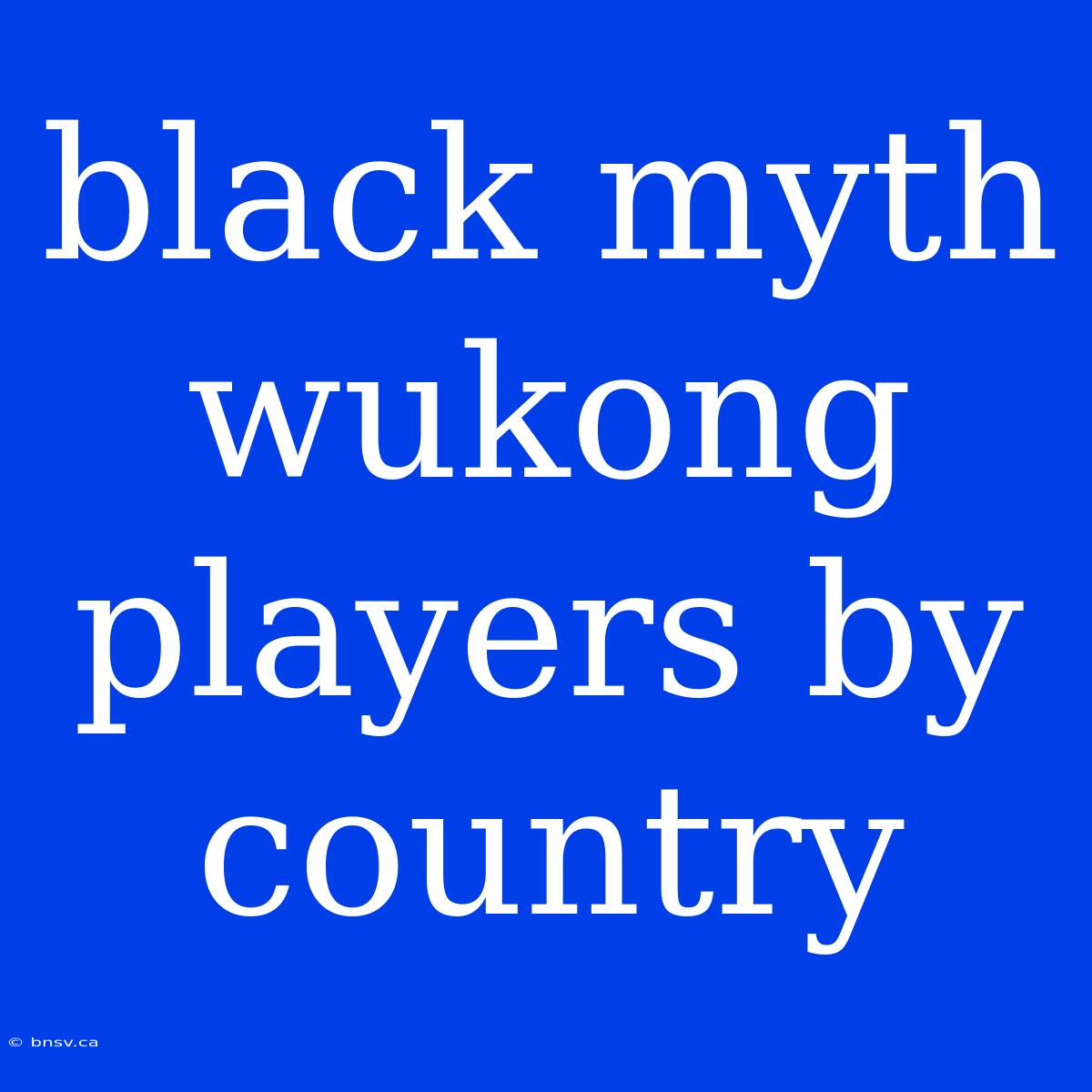 Black Myth Wukong Players By Country