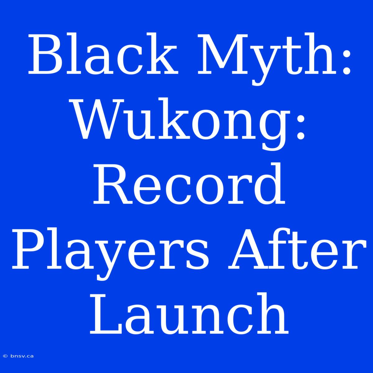 Black Myth: Wukong: Record Players After Launch