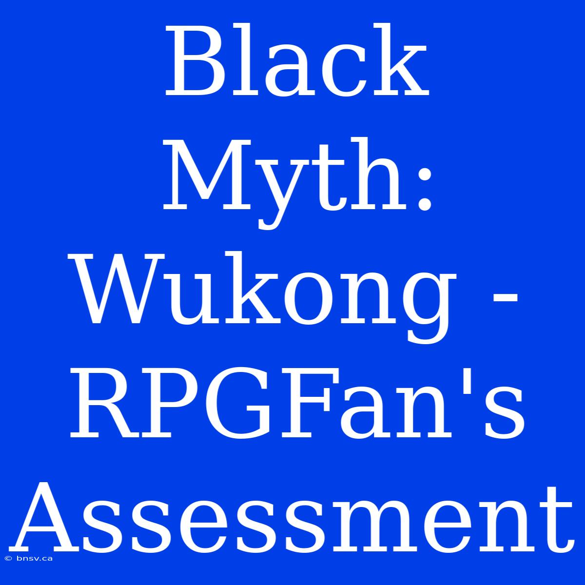 Black Myth: Wukong - RPGFan's Assessment