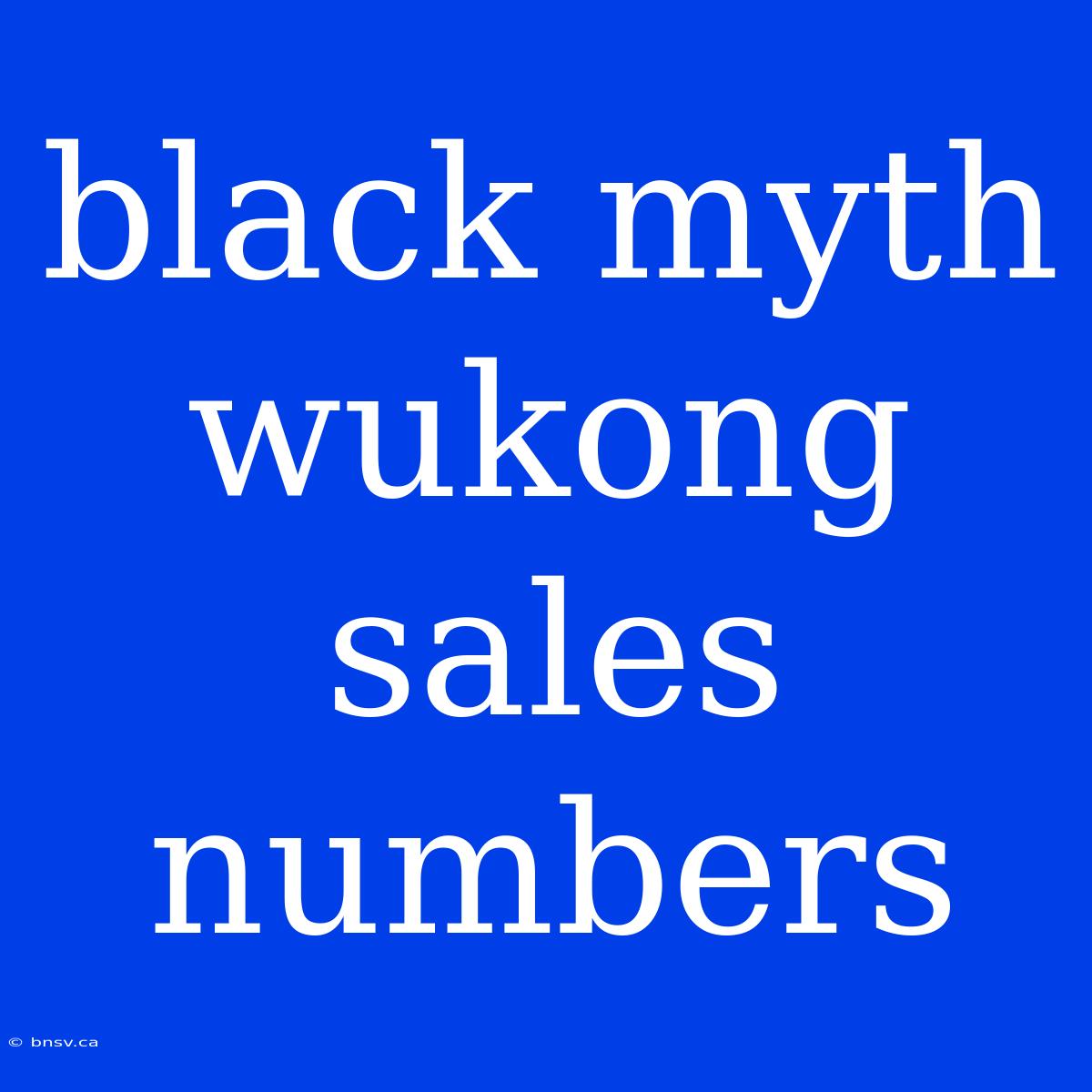 Black Myth Wukong Sales Numbers