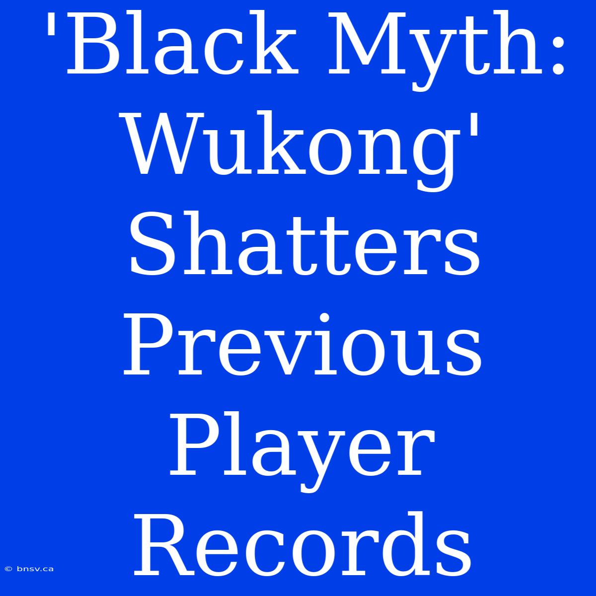 'Black Myth: Wukong' Shatters Previous Player Records