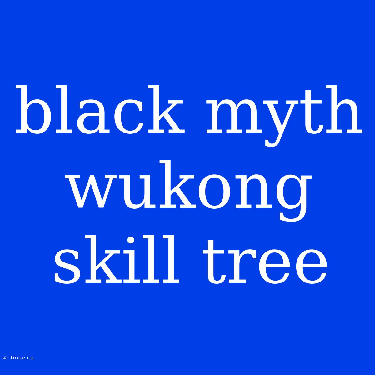 Black Myth Wukong Skill Tree