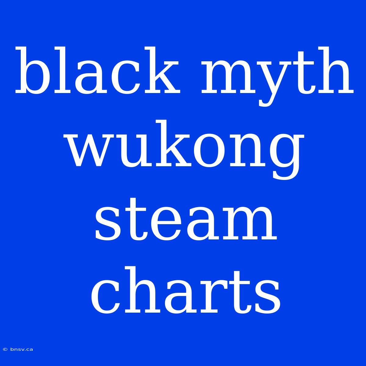 Black Myth Wukong Steam Charts