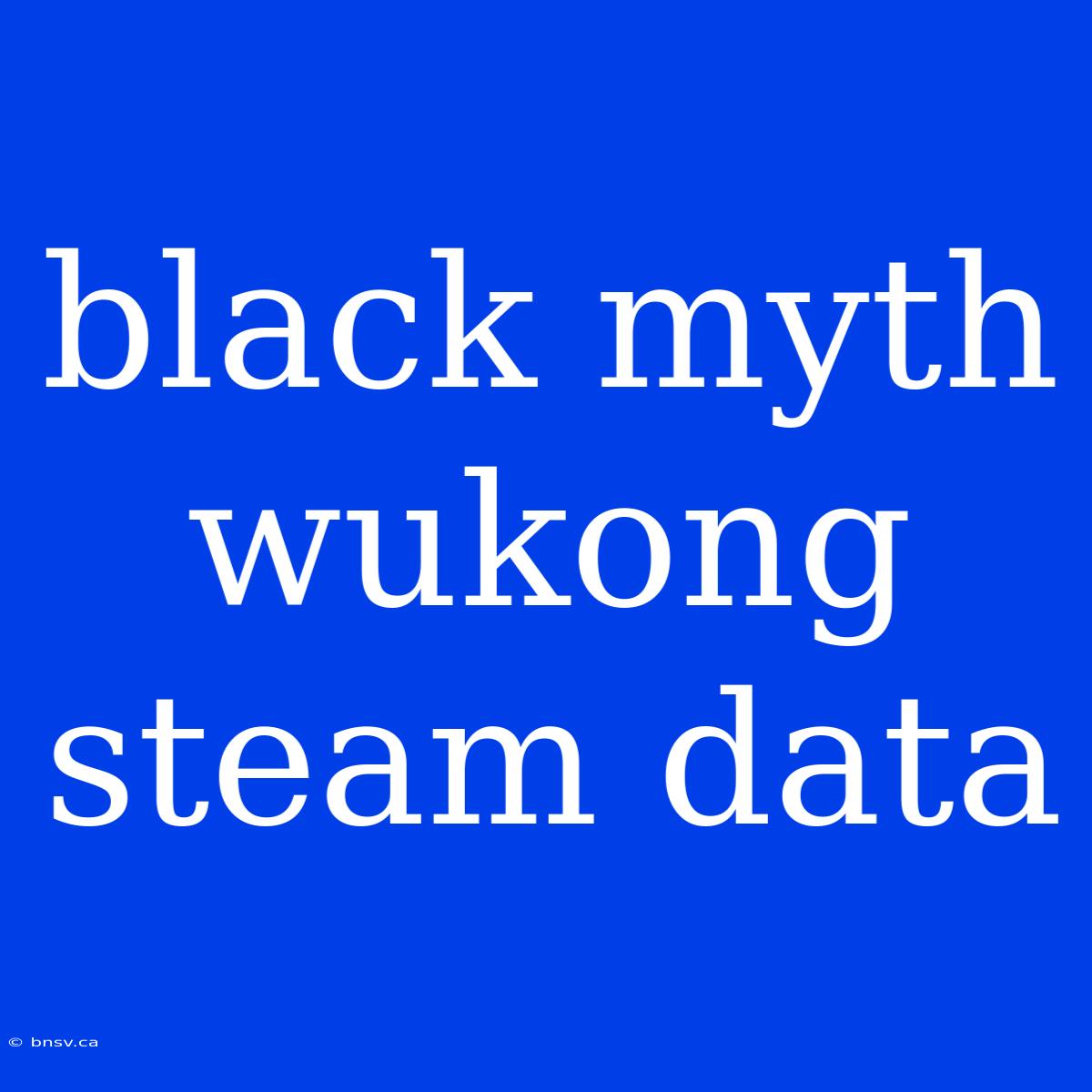 Black Myth Wukong Steam Data