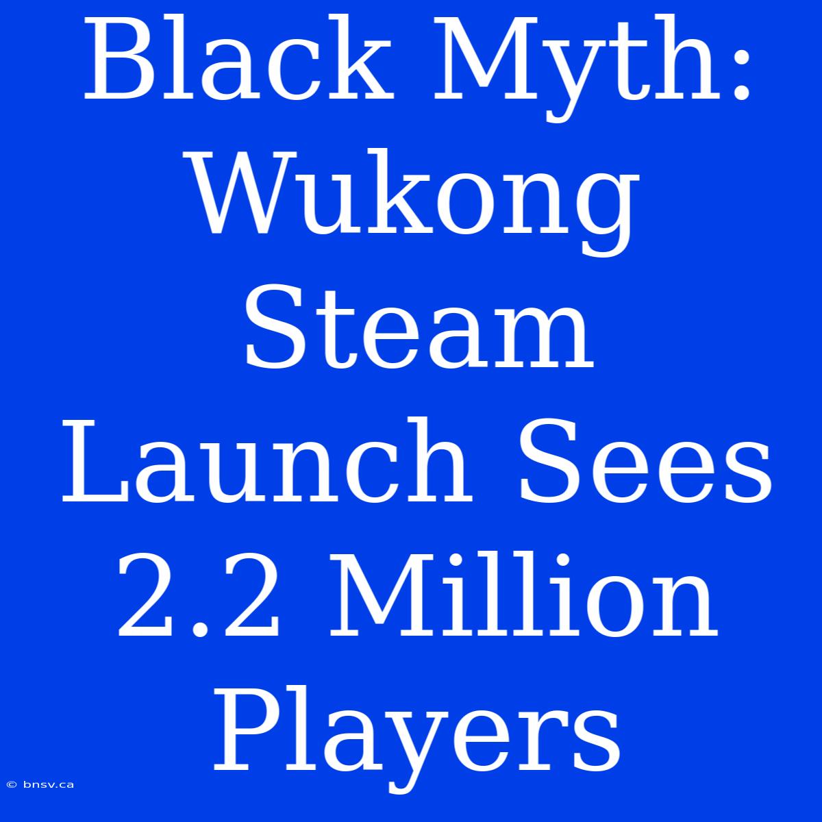 Black Myth: Wukong Steam Launch Sees 2.2 Million Players