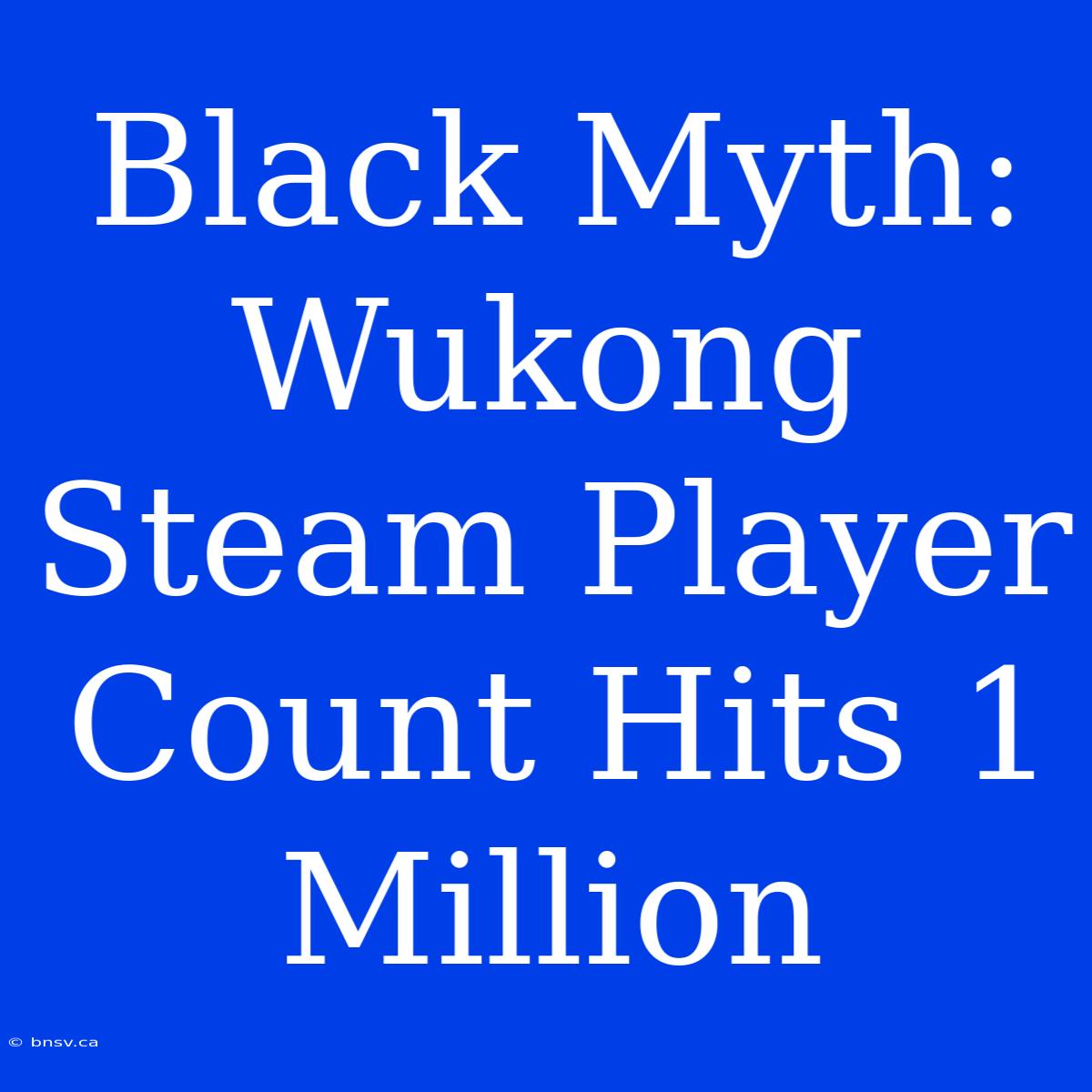 Black Myth: Wukong Steam Player Count Hits 1 Million