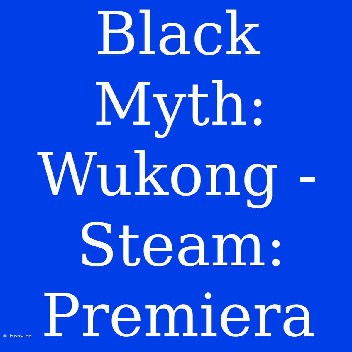 Black Myth: Wukong - Steam: Premiera