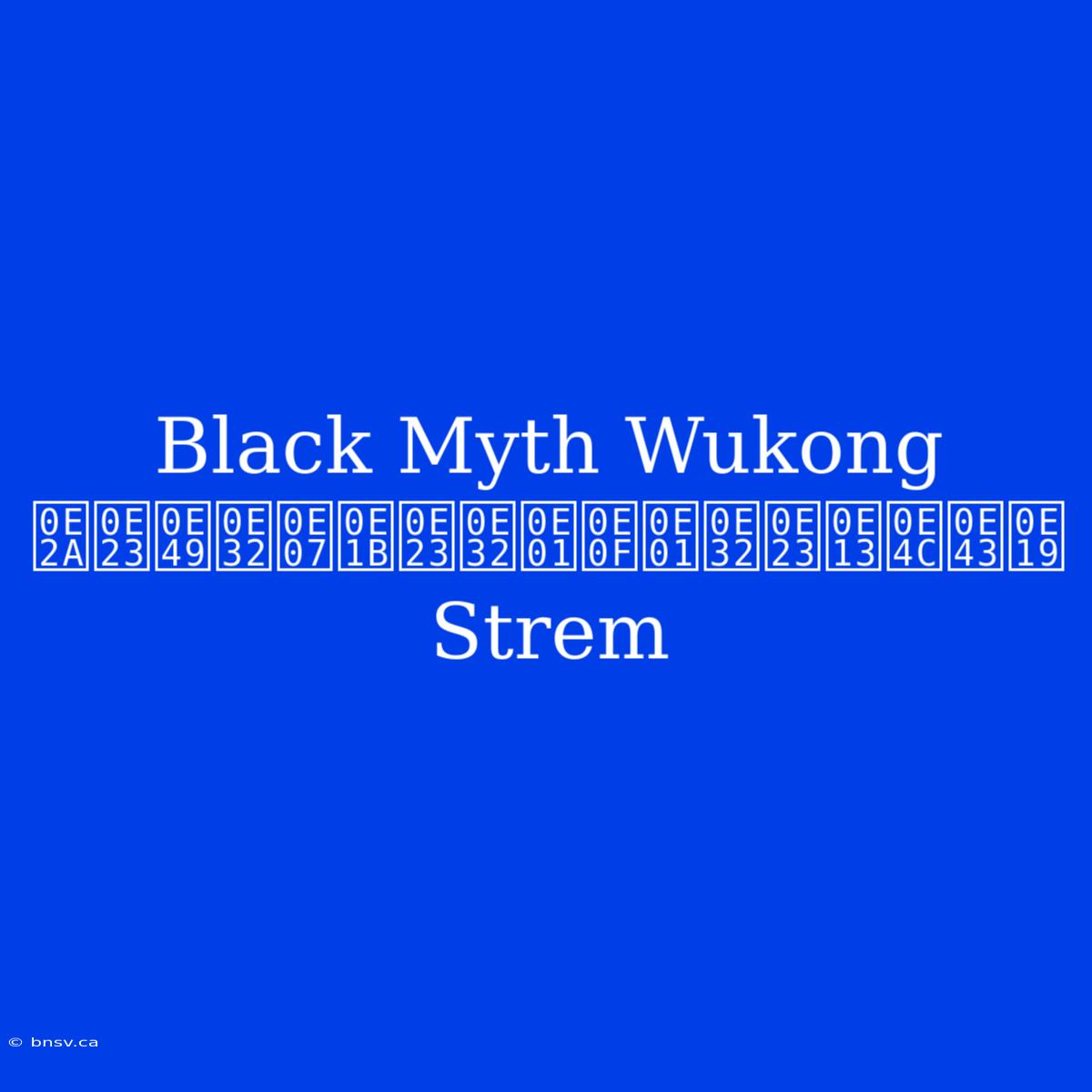 Black Myth Wukong สร้างปรากฏการณ์ใน Strem