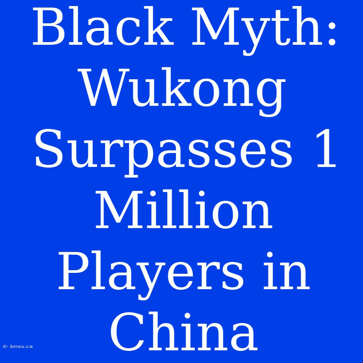 Black Myth: Wukong Surpasses 1 Million Players In China