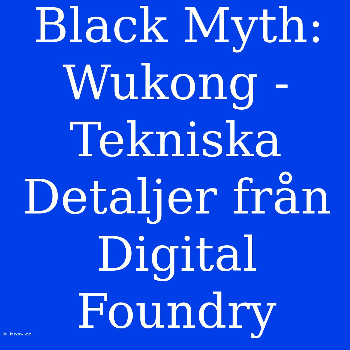 Black Myth: Wukong - Tekniska Detaljer Från Digital Foundry