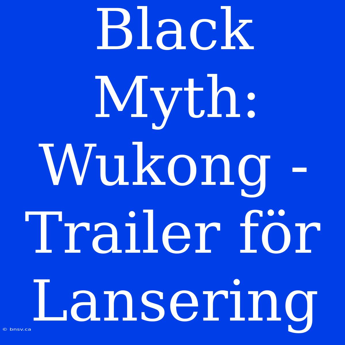 Black Myth: Wukong - Trailer För Lansering