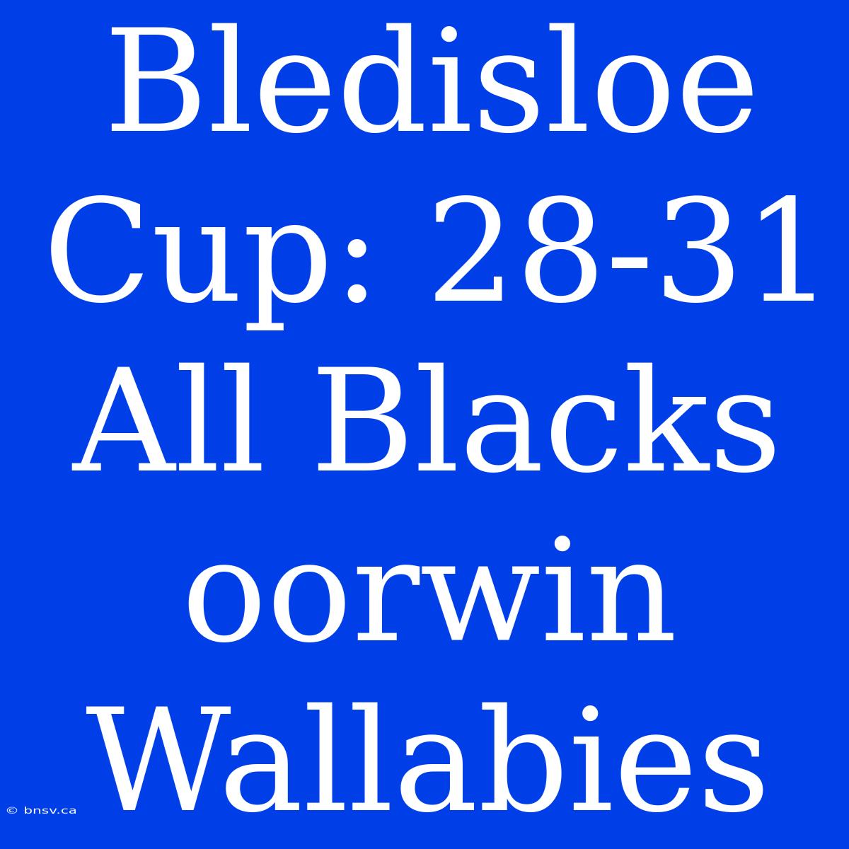 Bledisloe Cup: 28-31 All Blacks Oorwin Wallabies