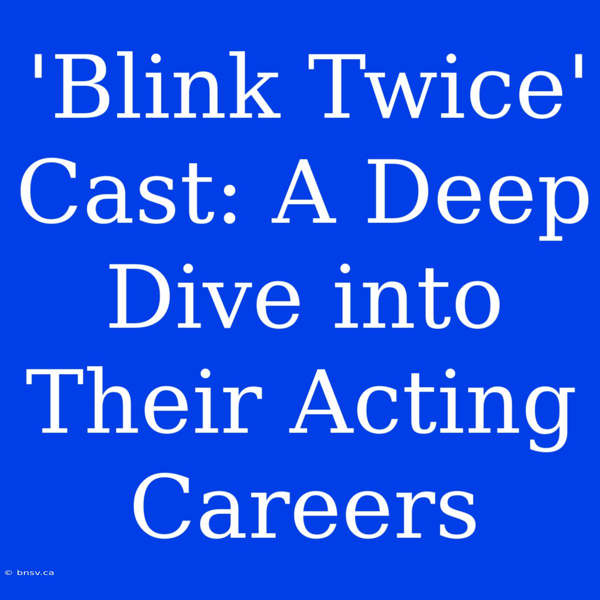 'Blink Twice' Cast: A Deep Dive Into Their Acting Careers