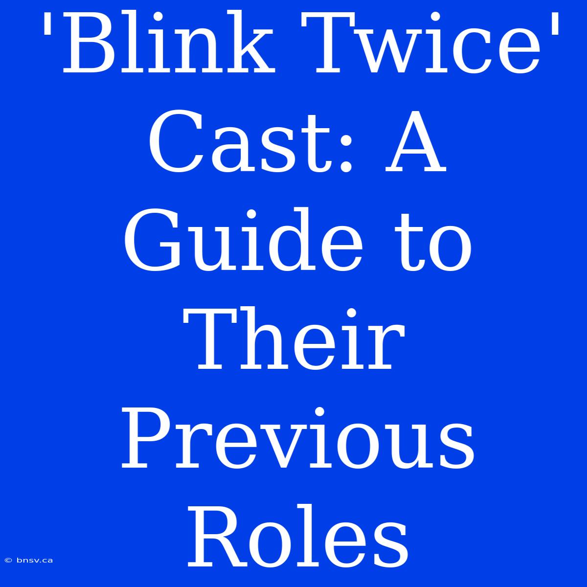 'Blink Twice' Cast: A Guide To Their Previous Roles