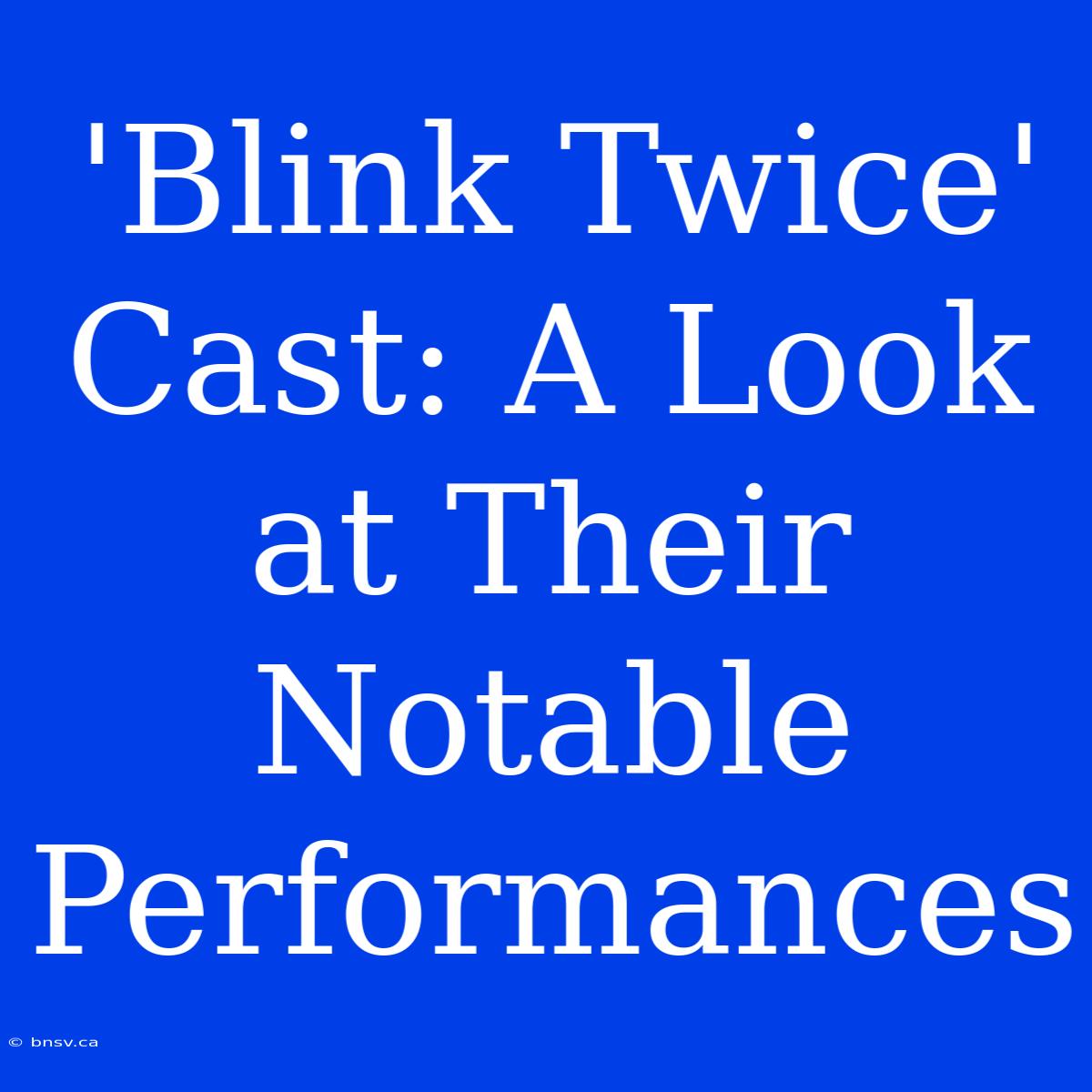 'Blink Twice' Cast: A Look At Their Notable Performances