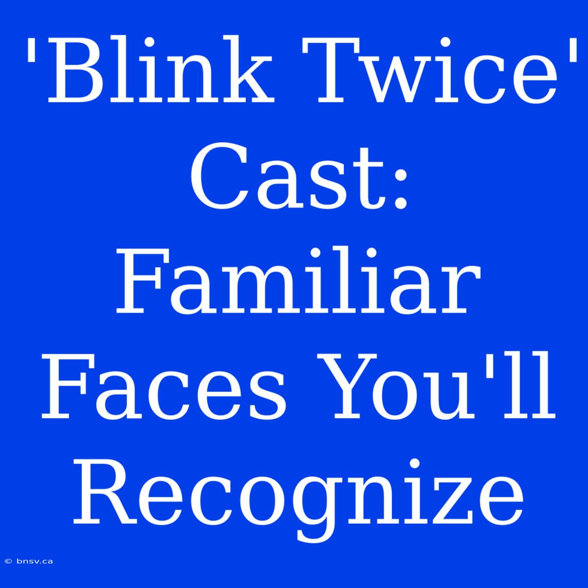 'Blink Twice' Cast: Familiar Faces You'll Recognize