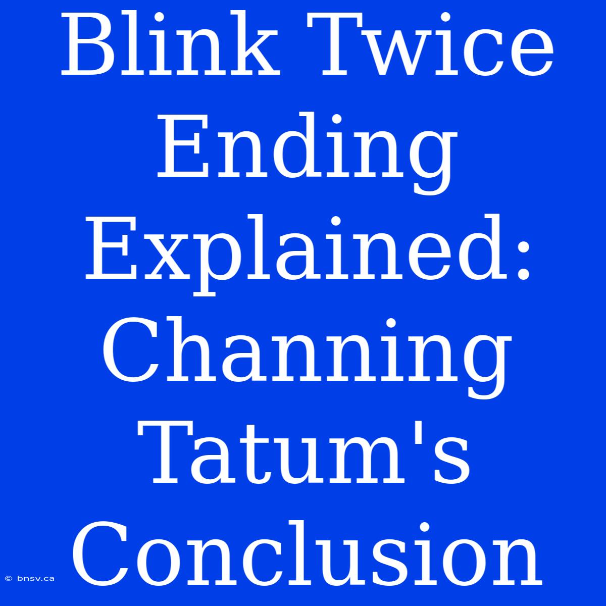 Blink Twice Ending Explained: Channing Tatum's Conclusion