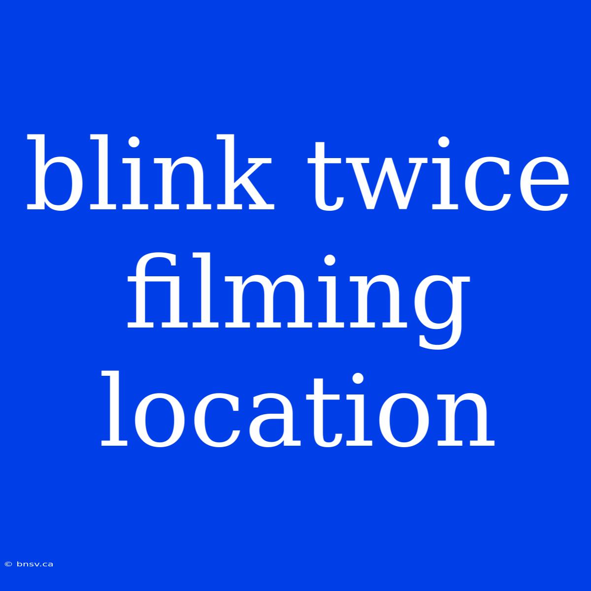 Blink Twice Filming Location