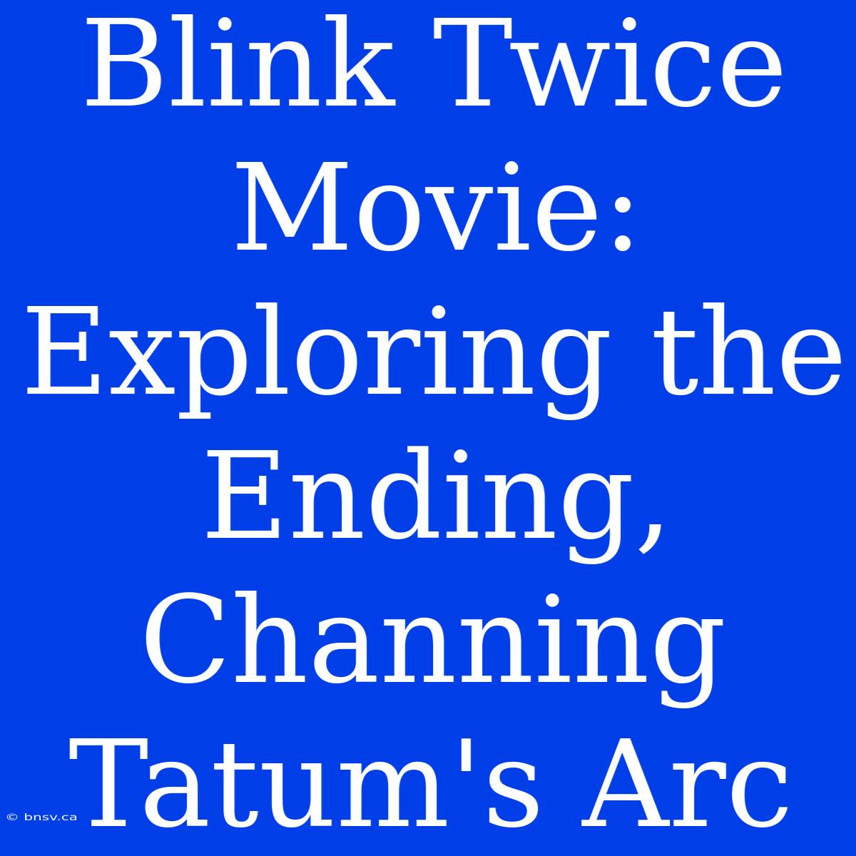 Blink Twice Movie: Exploring The Ending, Channing Tatum's Arc