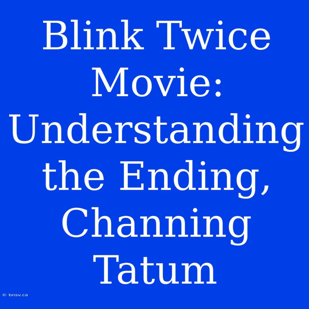 Blink Twice Movie: Understanding The Ending, Channing Tatum