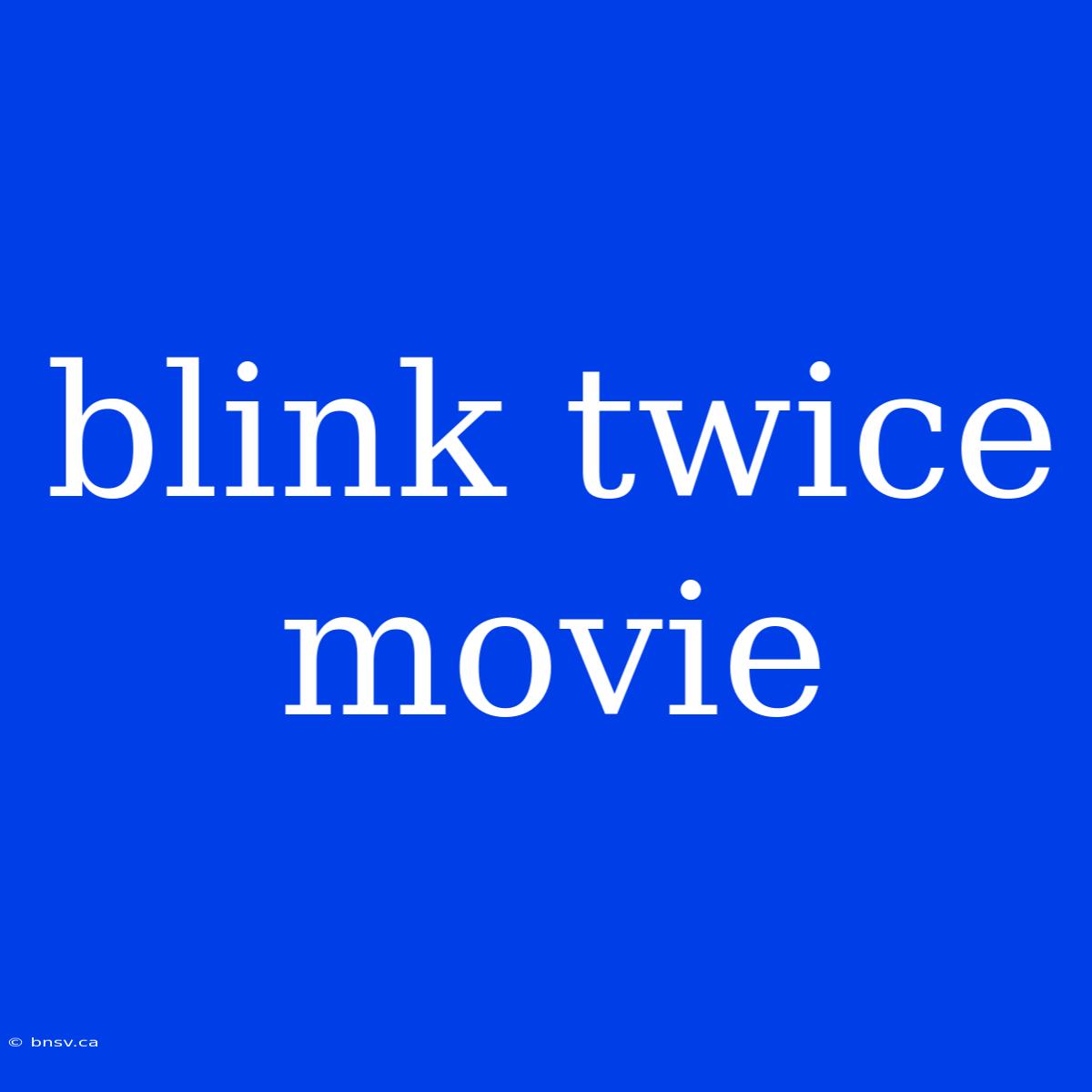 Blink Twice Movie