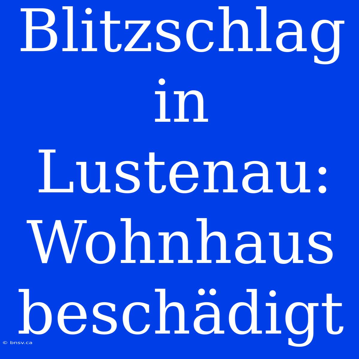 Blitzschlag In Lustenau: Wohnhaus Beschädigt