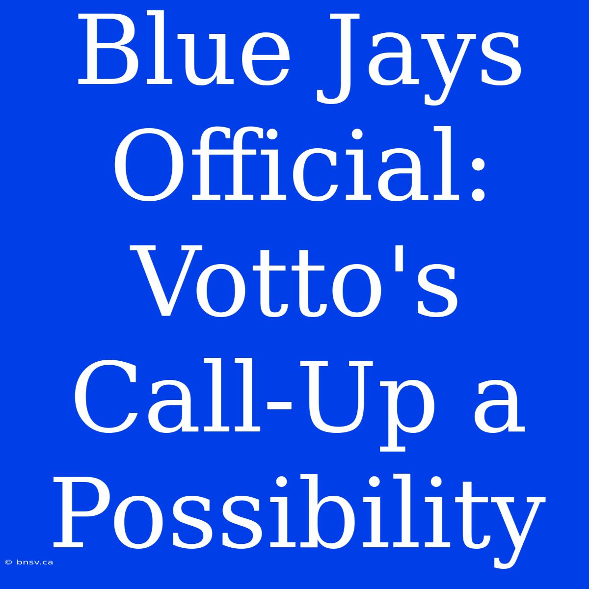 Blue Jays Official: Votto's Call-Up A Possibility